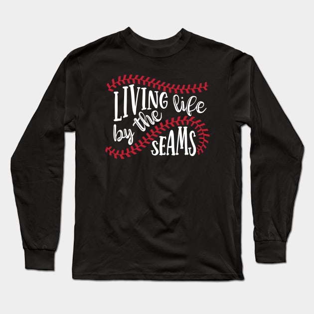 Living Life By The Seams Baseball Softball Long Sleeve T-Shirt by GlimmerDesigns